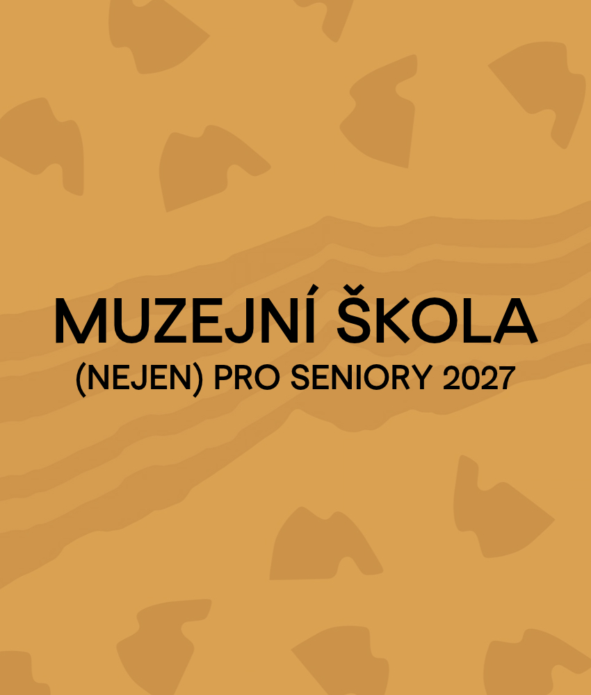 MUZEJNÍ ŠKOLA (NEJEN) PRO SENIORY