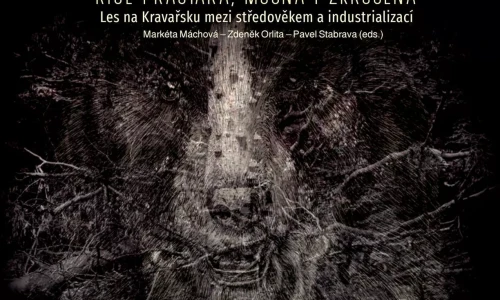 Ř&iacute;&scaron;e prastar&aacute;, mocn&aacute; i zkrocen&aacute;. Les na Kravařsku mezi středověkem a industrializac&iacute;